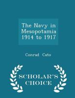 The Navy in Mesopotamia 1914 to 1917 1016551029 Book Cover
