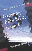 Growing Antichrist, tome 2: Roman fantastique (French Edition) B0FCBHM6SR Book Cover