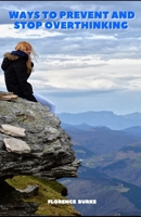 WAYS TO PREVENT AND STOP OVERTHINKING B091F1B8XN Book Cover