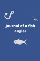 Journal of a fish angler - Greatest gift for every angler: Journal notebook 6x9 inches containing 120 pages of quad paper. Fish angler will love this. 1679882910 Book Cover