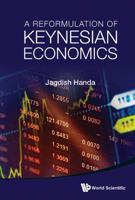 A Reformulation of Keynesian Economics 9814616095 Book Cover