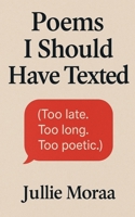 Poems I Should Have Texted (Ink Stained Hearts) B0GJRF2R39 Book Cover
