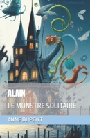 ALAIN: LE MONSTRE SOLITAIRE (French Edition) B0CMDCXXVP Book Cover