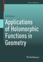Applications of Holomorphic Functions in Geometry 9819912989 Book Cover