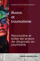 Illusion et traumatisme: Reconnaître et éviter les erreurs de diagnostic en psychiatrie (French Edition) 3690353505 Book Cover