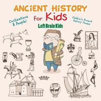 Ancient History for Kids: Civilizations & Peoples! - Children's Ancient History Books 1683765982 Book Cover