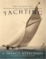 The Golden Age of Yachting 1574092510 Book Cover