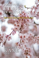 Practical Ethics in Justice: The Wind that Bends the Grass 1678075612 Book Cover