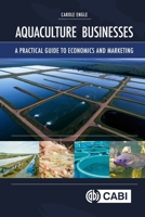 Aquaculture Businesses: A Practical Guide to Economics and Marketing 1789180511 Book Cover