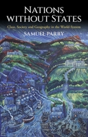 Nations without States: Class, Society and Geography in the World-System 1837724059 Book Cover