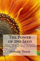 The Power of the Seed: Harnessing the power of the seed to determine your life, future and success! 1514661985 Book Cover