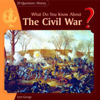 What Do You Know About The Civil War? 1404241876 Book Cover