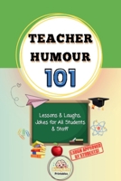 Teacher Humor 101 Lessons and Laughs, Jokes for All Students and Staff B0FKT2BB77 Book Cover