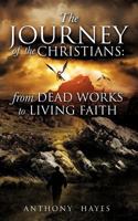 The Journey of the Christians: From Dead Works to Living Faith 1622308883 Book Cover