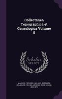 Collectanea Topographica et Genealogica Volume 5 1354458842 Book Cover