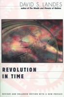 Revolution in Time: Clocks and the Making of the Modern World 0674768027 Book Cover