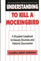 Understanding To Kill a Mockingbird: A Student Casebook to Issues, Sources, and Historic Documents (The Greenwood Press "Literature in Context" Series) 0313291934 Book Cover