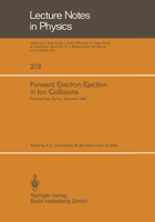 Forward Electron Ejection in Ion Collisions: Proceedings of a Symposium Held at the Physics Institute, University of Aarhus, Aarhus, Denmark, June 29-30, 1984 3540138870 Book Cover