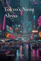 Tokyo's Neon Abyss: Digital Predators of a Futuristic Night B0DR9VYNLG Book Cover