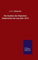 Die Quellen Des Rigischen Stadtrechts Bis Zum Jahr 1673 101872401X Book Cover