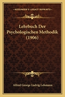 Lehrbuch Der Psychologischen Methodik (1906) 1120439906 Book Cover