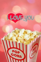 I Love You: Movie Popcorn Notebook / Journal / Diary - Creative Ideas - Writing - Jotting Lists - Perfect Travel Companion - Drawing - Day Dreams - Fantasy - Food Diary 1698853130 Book Cover