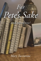 For Pete's Sake: and mine too! 168570915X Book Cover