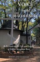 Voice in the Wilderness: Reflections on the Life and Legacy of Father Seraphim Rose B0F26YS812 Book Cover