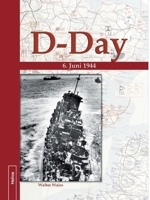 D-Day 06. Juni 1944: Verschollene Bilddokumente neu entdeckt (German Edition) 3964035920 Book Cover