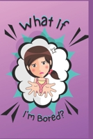 What If I'm Bored: The I Don't Know Until I'm Taught - Teach Me Series B0B19XJNJK Book Cover
