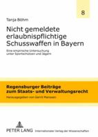 Nicht Gemeldete Erlaubnispflichtige Schusswaffen in Bayern: Eine Empirische Untersuchung Unter Sportschuetzen Und Jaegern 3631569564 Book Cover