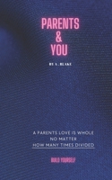 PARENTS & YOU: PARENTS LOVE IS WHOLE NO MATTER HOW MANY TIMES DIVIDED B0BCDDQLRJ Book Cover