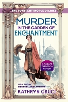 Murder in the Garden of Enchantment: The Constantinople Diaries (A Madame Theodosia Mystery) 0648714489 Book Cover