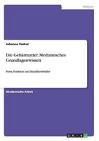Die Gebarmutter. Medizinisches Grundlagenwissen 3656673608 Book Cover
