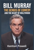 Bill Murray: The Genius of Comedy and the Heart of Hollywood B0DXQ42M5X Book Cover