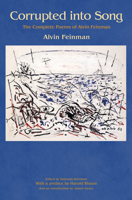 Corrupted Into Song: The Complete Poems of Alvin Feinman 0691170533 Book Cover