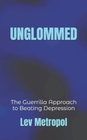 unGlommed: The Guerrilla Approach to Beating Depression B098GVJ94P Book Cover