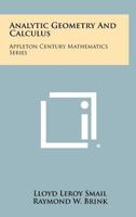 Analytic Geometry and Calculus: Appleton Century Mathematics Series 1258320509 Book Cover