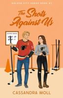 The Shots Against Us (Golden City Series) B0FPRM5YRZ Book Cover