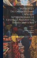 Voyages Et Découvertes Dans L'afrique Septentrionale Et Centrale Pendant Les Années 1849 À 1855; Volume 4 1020736054 Book Cover