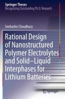 Rational Design of Nanostructured Polymer Electrolytes and Solid-Liquid Interphases for Lithium Batteries 3030289427 Book Cover