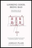 Looking Good, Being Bad: The Subtle Art of Churchmanship 1850788987 Book Cover