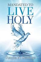 Mandated to Live Holy 1562293508 Book Cover