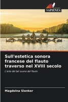 Sull'estetica sonora francese del flauto traverso nel XVIII secolo (Italian Edition) 6208094461 Book Cover