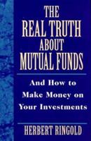 The Real Truth About Mutual Funds: And How to Make Money on Your Investments 081440314X Book Cover