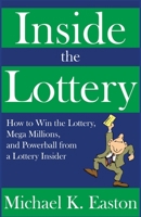 Inside the Lottery: How to Win the Lottery, Mega Millions, and Powerball from a Lottery Insider 1530804256 Book Cover