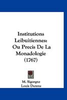 Institutions Leibuitiennes: Ou Precis De La Monadologie (1767) 1144298997 Book Cover