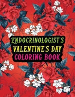 Endocrinologist's Valentine Day Coloring Book: Best Stress Relief Valentine Day Gifts Idea for Endocrinologist Husband, Wife, Dad, Mom, Boyfriend, ... Endocrinologist Valentine's Day Gifts. B08S311LFG Book Cover
