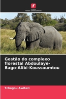 Gestão do complexo florestal Abdoulaye-Bago-Alibi-Koussoumtou 6206113892 Book Cover