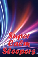 Super Calm Sleepers: The manual for getting a good night's sleep 3986087184 Book Cover